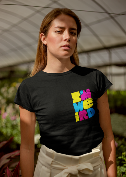 Edgy & Chic Black Tee – ‘I Am Weird’ Statement for Bold Women